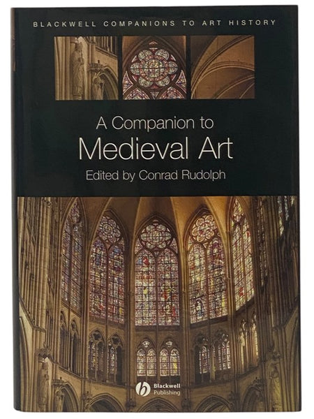 A Companion to Medieval Art: Romanesque and Gothic in Northern Europe (Blackwell Companions to Art History Series, Volume 2)