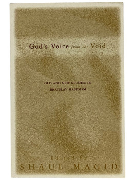 God's Voice from the Void: Old and New Studies in Bratslav Hasidism (SUNY Series in Judaica: Hermeneutics, Mysticism, and Religion)
