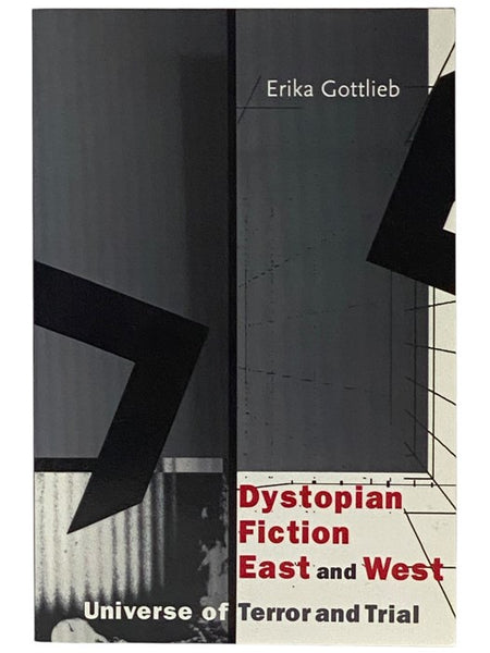 Dystopian Fiction East and West: Universe of Terror and Trial