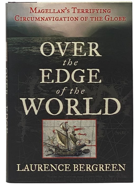 Over the Edge of the World: Magellan's Terrifying Circumnavigation of the Globe