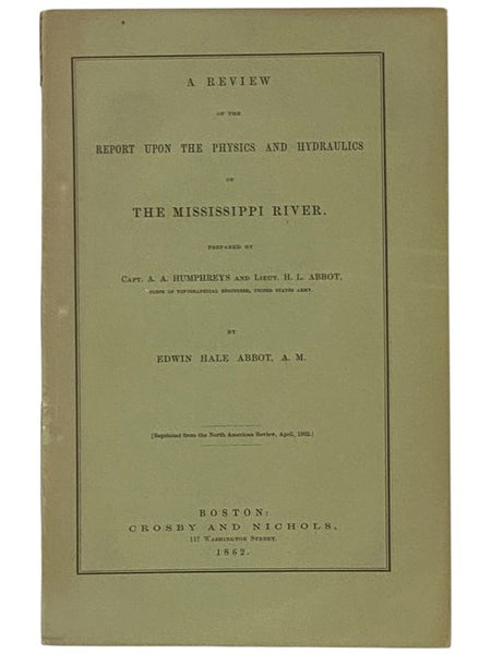 A Review of the Report upon the Physics and Hydraulics of the Mississippi River; upon the Protection of the Alluvial Region against Overflow; and upon the Deepening of the Mouths; Based upon Surveys and Investigations Made Under Acts of Congress