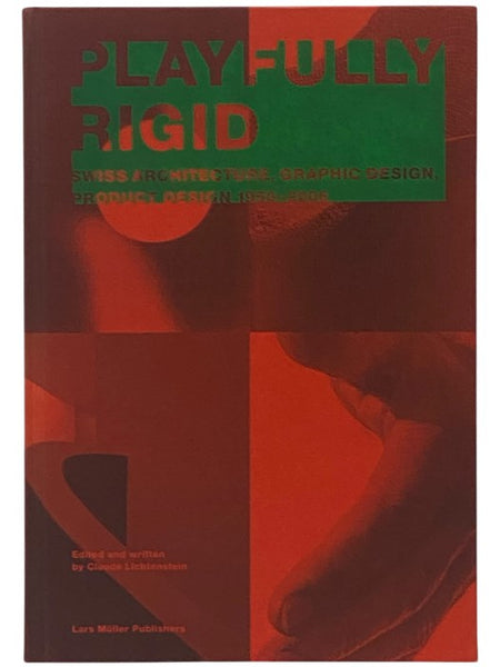 Playfully Rigid: Swiss Architecture, Graphic Design, Product Design, 1950-2000