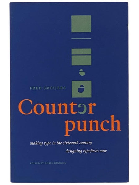 Counterpunch: Making Type in the Sixteenth Century, Designing Typefaces Now