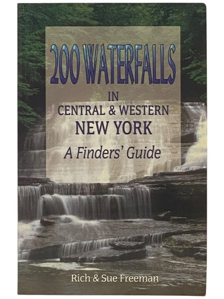 200 Waterfalls in Central and Western New York: A Finders' Guide