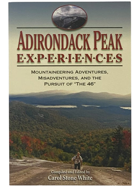 Adirondack Peak Experiences: Mountaineering Adventures, Misadventures, and the Pursuit of 'the 46'