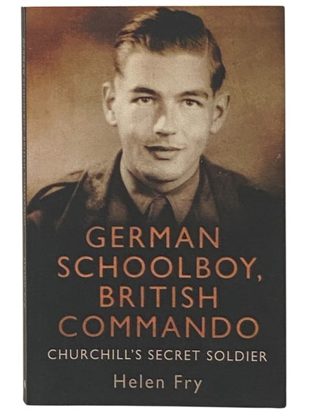German Schoolboy, British Commando: Churchill's Secret Soldier