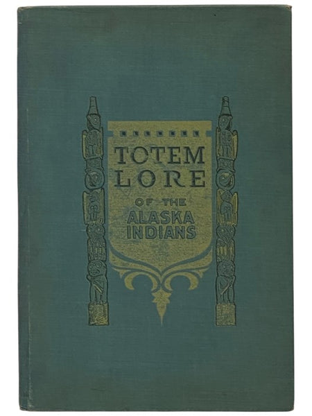 Totem Lore of the Alaska Indians