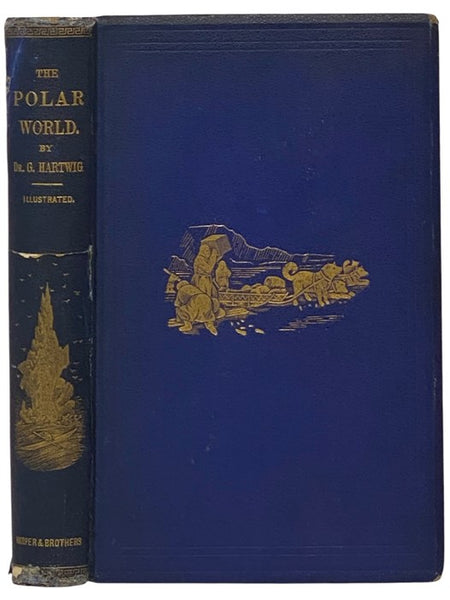 The Polar World: A Popular Description of Man and Nature in the Arctic and Antarctic Regions of the Globe
