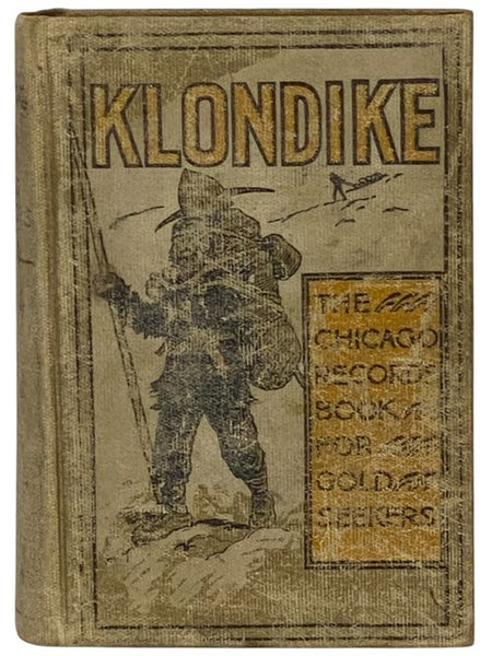 Klondike: The Chicago Record's Book for Gold Seekers
