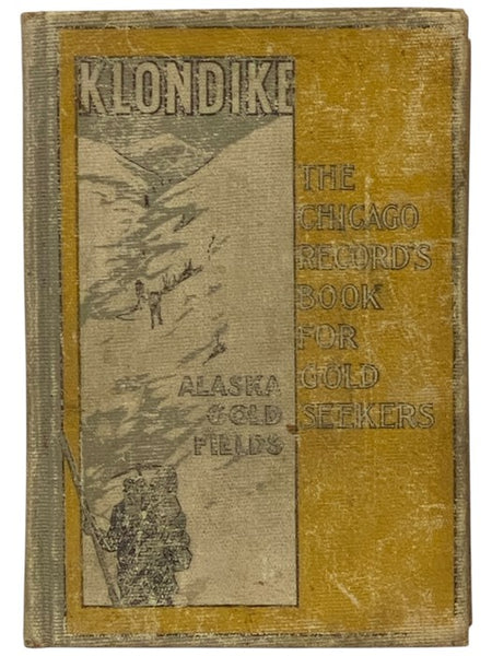 Klondike: The Chicago Record's Book for Gold Seekers