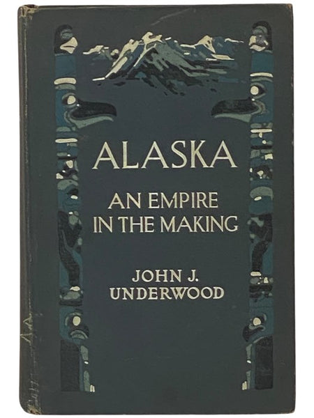 Alaska: An Empire in the Making