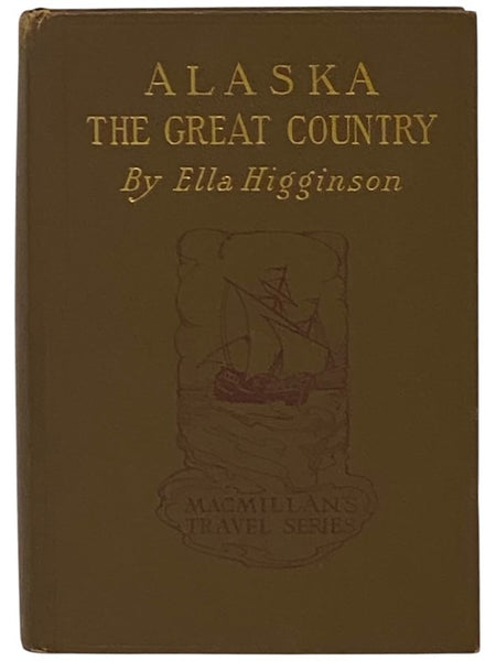 Alaska: The Great Country (Macmillan's Travel Series)