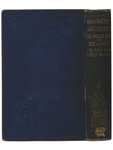 Discovery and Adventure in the Polar Seas and Regions. with a Narrative of the Recent Expeditions in Search of Sir John Franklin.
