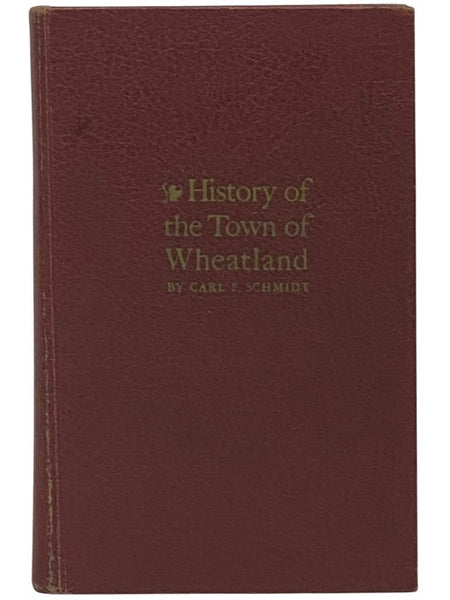 History of the Town of Wheatland: Scottsville, Mumford, Garbutt, Belcoda, Beulah, Wheatland Center