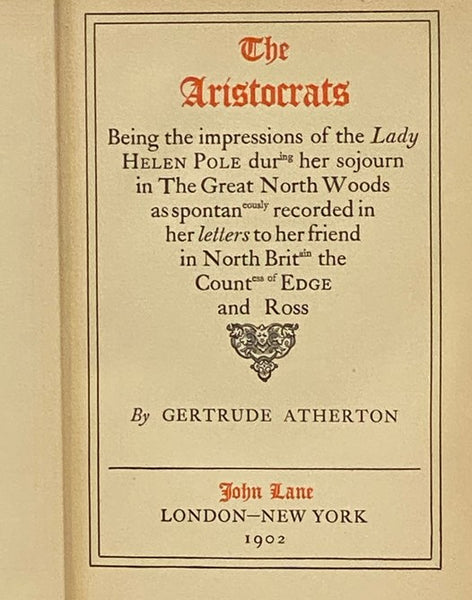 The Aristocrats: Being the Impressions of the Lady Helen Pole during Her Sojourn in the Great North Woods as Spontaneously Recorded in Her Letters to Her Friend in North Britain the Countess of Edge and Ross