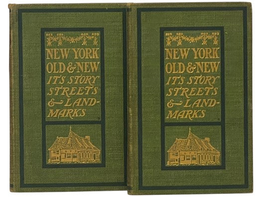 New York: Old & New - Its Story, Streets, and Landmarks, with Many Illustrations from Prints and Photographs, and with Decorations, in Two Volumes.