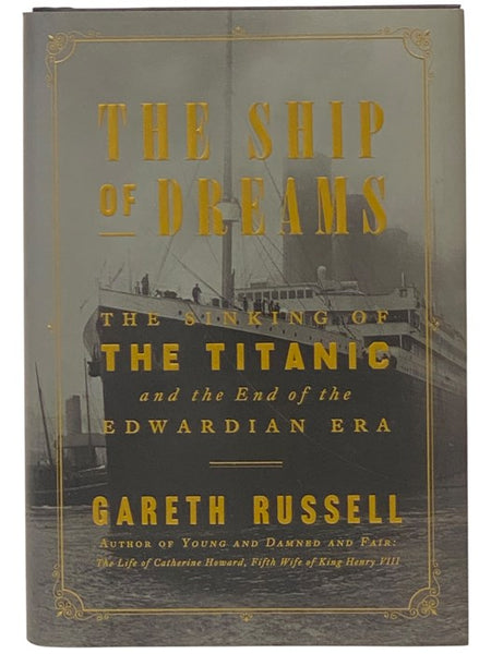 The Ship of Dreams: The Sinking of the Titanic and the End of the Edwardian Era [Originally Published as The Darksome Bounds of a Failing World]
