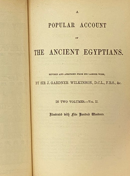 A Popular Account of the Ancient Egyptians. [Their Life and Customs]