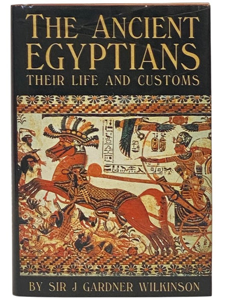A Popular Account of the Ancient Egyptians. [Their Life and Customs]