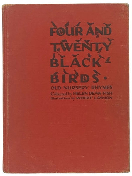 Four & Twenty Blackbirds: Nursery Rhymes of Yesterday Recalled for Children of To-Day [Black-Birds / Today]