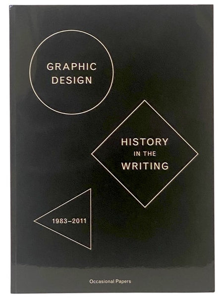 Graphic Design: History in the Writing, 1983-2011