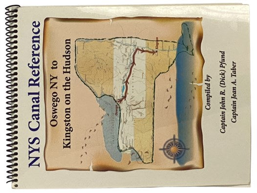 NYS Canal Reference: Kingston on the Hudson to Oswego NY / Oswego NY to Kingston on the Hudson - A Supplement to Official Charts & Guides for Moderate to Large Vessels