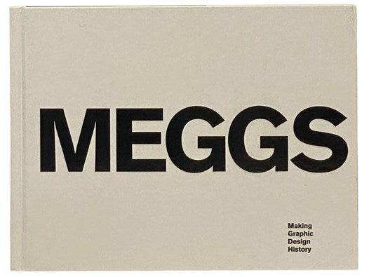 Meggs: Making Graphic Design History [Philip Baxter Meggs]