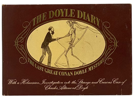 The Doyle Diary: The Last Great Conan Doyle Mystery, with a Holmesian Investigation into the Strange and Curious Case of Charles Altamont Doyle
