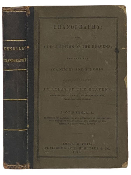 Uranography; or, A Description of the Heavens; Designed for Academies and Schools; Accompanied by an Atlas of the Heavens, Showing the Places of the Principal Stars, Clusters, and Nebulae.