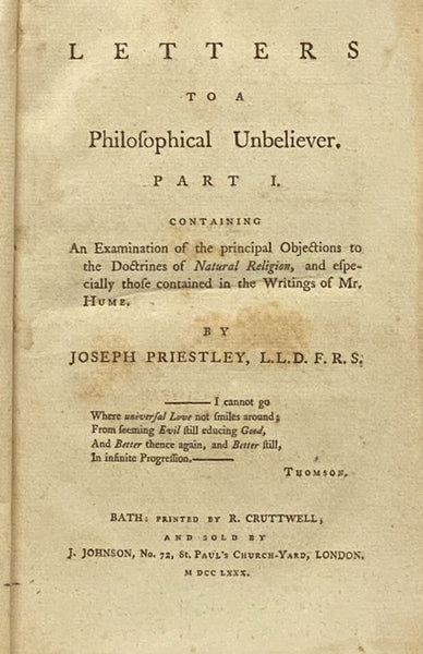 Letters to a Philosophical Unbeliever. Part I. Containing An Examination of the Principal Objections to the Doctrines of Natural Religion, and Especially Those Contained in the Writings of Mr. [David] Hume. [with] Additional Letters to a Philosophical Un…