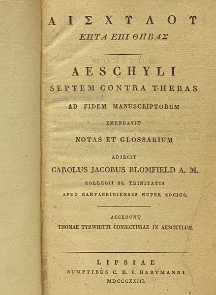 Aeschyli Septem Contra Thebas ad Fidem Manuscriptorum Emendavit Notas et Glossarium, Adjecit Carolus Jacobus Blomfield A.M., Accedunt Thomae Tyrwhitti Conjecturae in Aeschylum
