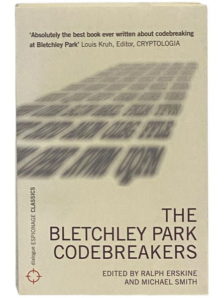 The Bletchley Park Codebreakers: How Ultra Shortened the War and Led to the Birth of the Computer (Dialogue Espionage Classics) [Code Breakers] [Originally Published as Action This Day: From the Breaking of the Enigma Code to the Birth of the Modern Comp…