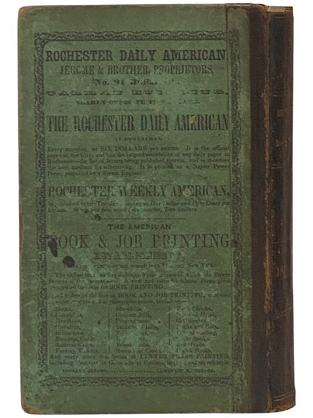 Daily American Directory of the City of Rochester, for 1847-48, Containing an Alphabetical List of the Heads of Families, Business Men and Mechanics, with Their Several Places of Business and Residence, and of Females Acting in the Capacity of Artisans a…