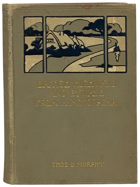 British Highways and Byways from a Motor Car: Being a Record of a Five Thousand Mile Tour in England, Wales and Scotland