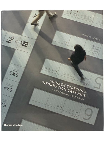 Signage Systems & Information Graphics: A Professional Sourcebook, with Over 500 Illustrations in Color and Black and White