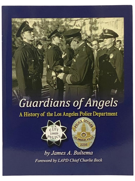 Guardians of Angels: A History of the Los Angeles Police Department [LAPD]