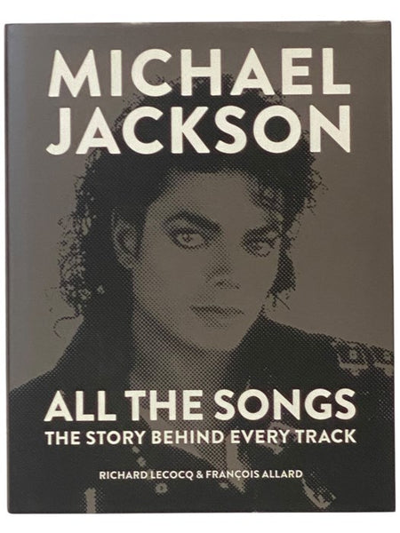 Michael Jackson: All the Songs - The Story Behind Every Track