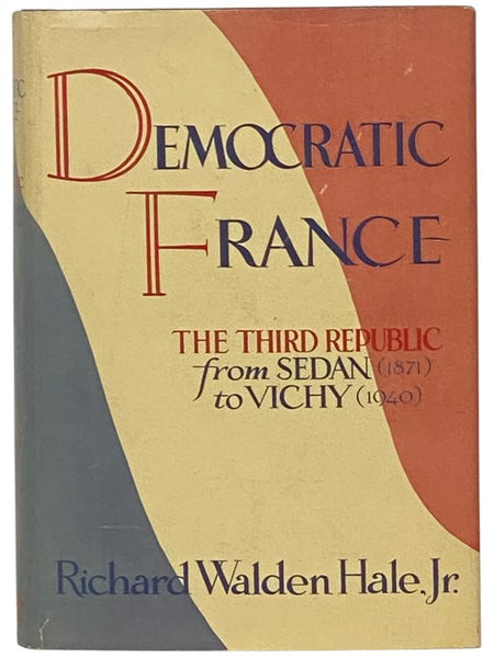 Democratic France: The Third Republic from Sedan (1871) to Vichy (1940)