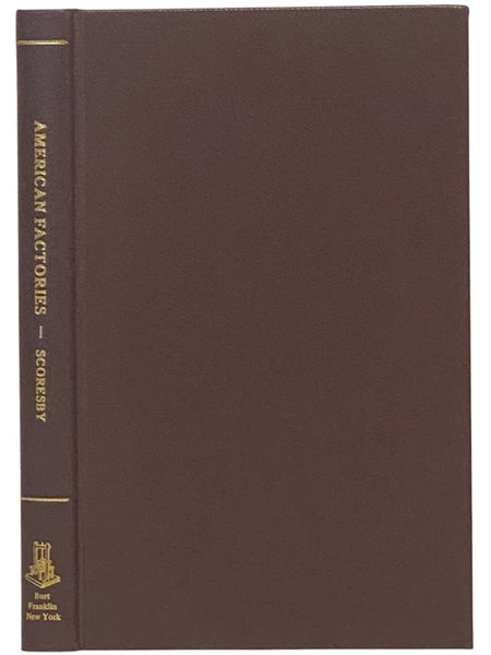 American Factories and Their Female Operatives; with an Appeal on Behalf of the British Factory Population, and Suggestions for the Improvement of Their Condition. (Burt Franklin Research & Source Work Series #184) (American Classics in History & Social …