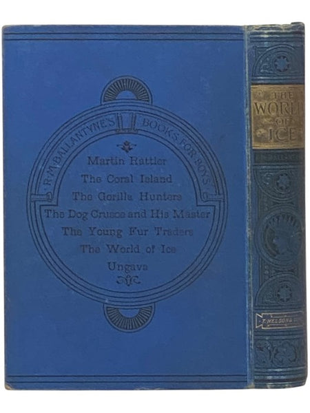 The World of Ice, or, The Whaling Cruise of 'The Dolphin' and the Adventures of Her Crew in the Polar Regions (R.M. Ballantyne's Books for Boys)