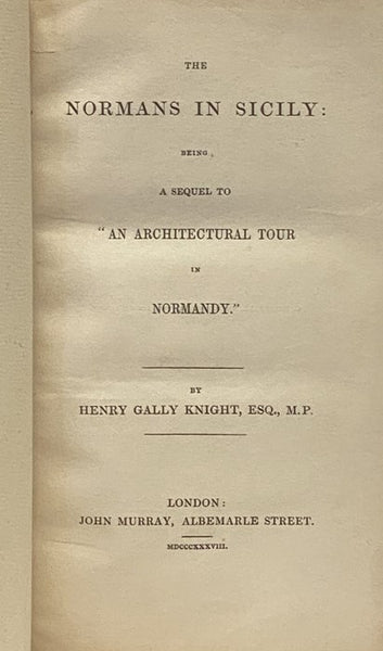 The Normans in Sicily: Being a Sequel to 'An Architectural Tour in Normandy.'