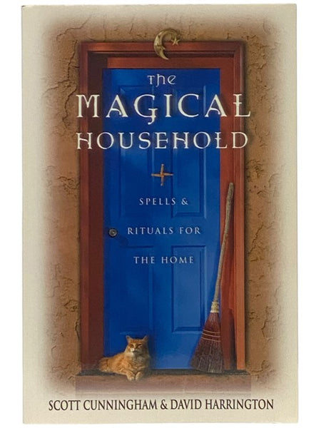 The Magical Household: Empower Your Home with Love, Protection, Health and Happiness (Llewellyn's Practical Magic Series)