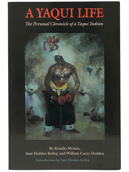 A Yaqui Life: The Personal Chronicle of a Yaqui Indian [The Tall Candle: The Personal Chronicle of a Yaqui Indian]