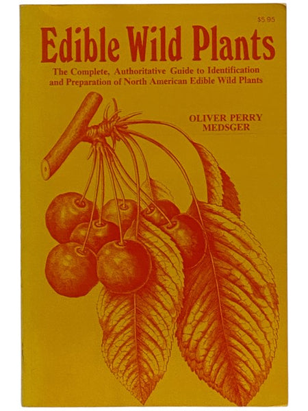 Edible Wild Plants: The Complete, Authoritative Guide to Identification and Preparation of North American Edible Wild Plants