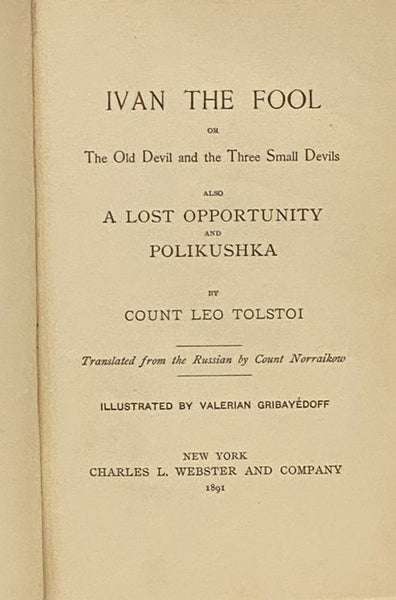 Ivan the Fool or The Old Devil and the Three Small Devils, also A Lost Opportunity and Polikushka