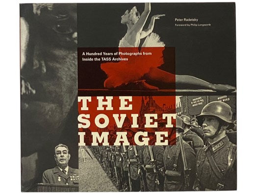 The Soviet Image: A Hundred Years of Photographs from Inside the TASS Archives