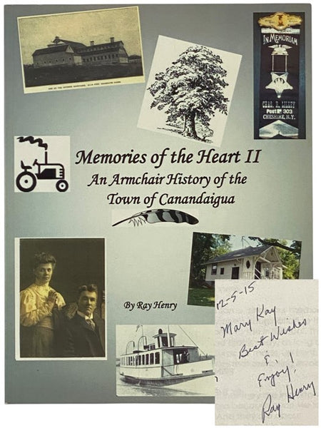 Memories of the Heart II: An Armchair History of the Town of Canandaigua, Based Partially on Interviews Conducted between 2006 and 2013 [New York]