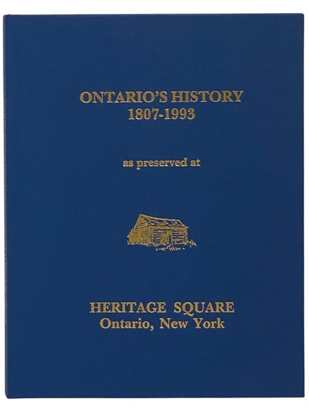 Ontario's History, 1807-1993 as Preserved at Heritage Square, Ontario, New York