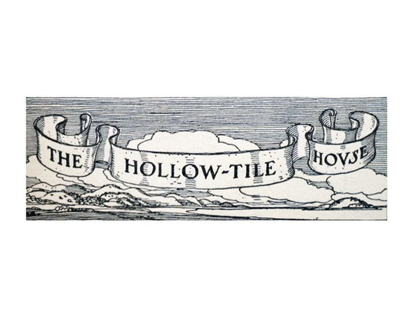 The Hollow-Tile House: A Book Wherein the Reader is Introduced to Hollow-Tile in the Making, is Told How it is Wrought into Houses and is Shown How These Houses Look and from What Foreign Ancestry Their Appearance is an Heritage. Its Key-Note is Tuned to…