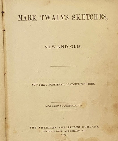 Mark Twain's Sketches, New and Old. Now First Published in Complete Form.